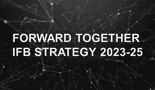 Forward together! IFB unveils brand new strategy